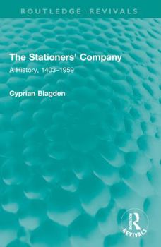 The Stationers' Company: A History, 1403–1959 (Routledge Revivals)