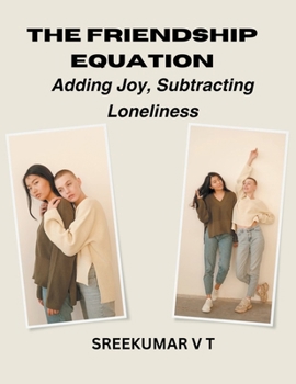 The Friendship Equation: Adding Joy, Subtracting Loneliness