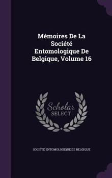 Hardcover Mémoires De La Société Entomologique De Belgique, Volume 16 Book