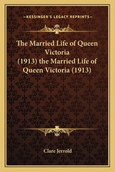 Paperback The Married Life of Queen Victoria (1913) the Married Life of Queen Victoria (1913) Book