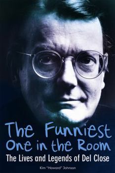 Hardcover The Funniest One in the Room: The Lives and Legends of Del Close Book