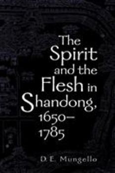 Paperback The Spirit and the Flesh in Shandong, 1650-1785 Book