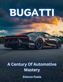 Paperback Bugatti: A Century of Automotive Mastery Book