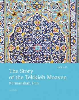 Hardcover The Story of the Tekkieh Moaven: Kermanshah, Iran Book