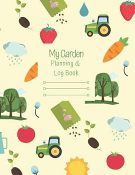 Paperback My Garden Planning and Log Book: A Children's Guided Journal and Activities to Plan, Plant, Grow and Harvest a Family Garden Book