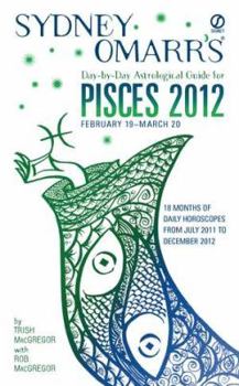 Sydney Omarr's Day-by-Day Astrological Guide for the Year 2012: Pisces