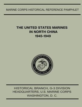 Paperback The United States Marines in North China, 1945-1949 Book