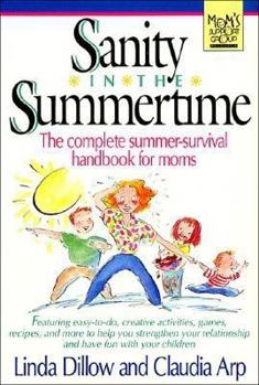 Paperback Sanity in the Summertime: The Complete Summer-Survival Handbook for Moms Book