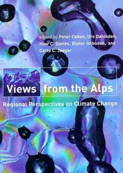 Views from the Alps: Regional Perspectives on Climate Change - Book  of the Politics, Science, and the Environment