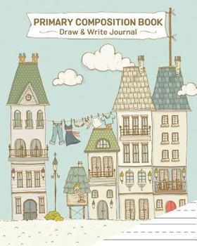 Paperback Primary Composition Book: Draw & Write Journal (Cute and Whimsical Series) Book