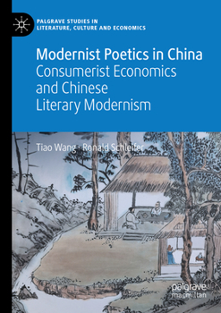 Paperback Modernist Poetics in China: Consumerist Economics and Chinese Literary Modernism Book