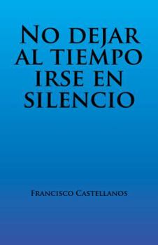 Paperback No dejar al tiempo irse en silencio [Spanish] Book