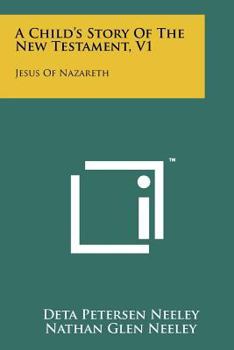 Paperback A Child's Story Of The New Testament, V1: Jesus Of Nazareth Book