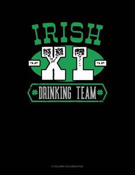 Paperback Irish Xl Drinking Team: 6 Columns Columnar Pad Book