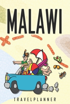 Malawi Travelplanner: Travel Diary for Malawi. A logbook with important pre-made pages and many free sites for your travel memories. For a present, notebook or as a parting gift