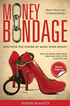 Paperback Money Bondage - Discover the Power of Mind Over Money Book