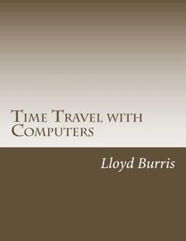 Paperback Time Travel with Computers: Time Travel with Information Book