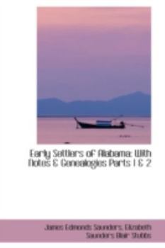 Paperback Early Settlers of Alabama: With Notes & Genealogies Parts 1 & 2 Book