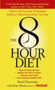Mass Market Paperback The 8-Hour Diet: Watch the Pounds Disappear Without Watching What You Eat! Book