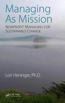 Hardcover Managing As Mission: Nonprofit Managing for Sustainable Change Book