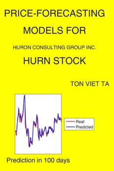 Paperback Price-Forecasting Models for Huron Consulting Group Inc. HURN Stock Book