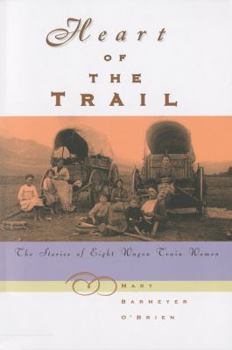 Paperback Heart of the Trail: The Stories of Eight Wagon Train Women Book