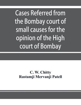 Paperback Cases referred from the Bombay court of small causes for the opinion of the High court of Bombay Book