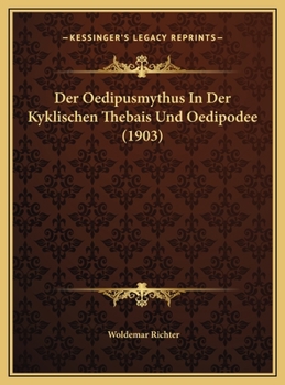 Der Oedipusmythus In Der Kyklischen Thebais Und Oedipodee (1903)