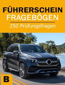 Paperback Führerschein Fragebögen - Fahrschule Prüfungsbögen Klasse B - Führerschein Prüfung Lehrbuch [German] Book