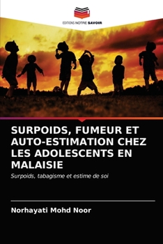 Paperback Surpoids, Fumeur Et Auto-Estimation Chez Les Adolescents En Malaisie [French] Book