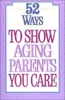 Paperback 52 Ways to Show Aging Parents You Care Book
