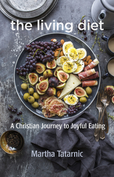 Paperback The Living Diet: A Christian Journey to Joyful Eating Book