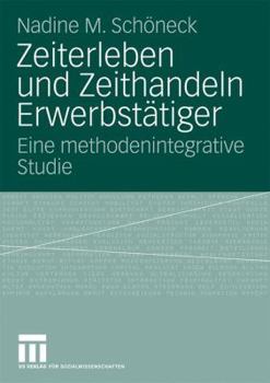 Paperback Zeiterleben Und Zeithandeln Erwerbstätiger: Eine Methodenintegrative Studie [German] Book