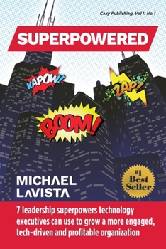 Paperback Superpowered: 7 Leadership Superpowers Technology Executives Can Use to Grow a More Engaged, Tech-driven and Profitable Organization Book