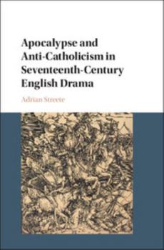 Hardcover Apocalypse and Anti-Catholicism in Seventeenth-Century English Drama Book