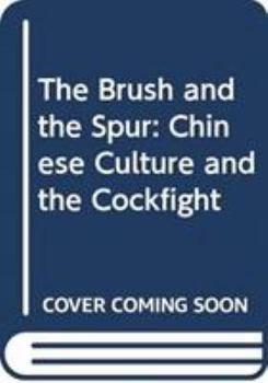 Paperback The Brush and the Spur: Chinese Culture and the Cockfight Book