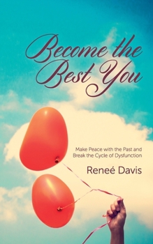 Paperback Become the Best You: Make Peace with the Past and Break the Cycle of Dysfunction Book