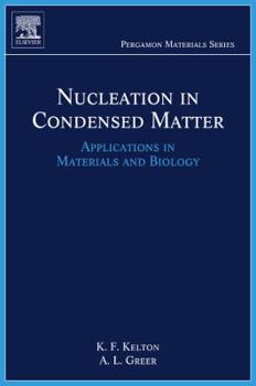 Nucleation in Condensed Matter: Applications in Materials and Biology (Pergamon Materials Series)