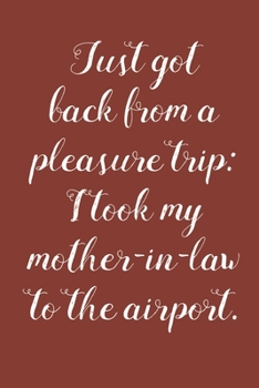 Just Got Back From A Pleasure Trip: Trip Vacation Traveling Planner Journal & Diary for 4 Trips, with Checklists, Itinerary & more