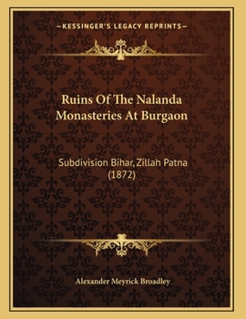 Paperback Ruins Of The Nalanda Monasteries At Burgaon: Subdivision Bihar, Zillah Patna (1872) Book