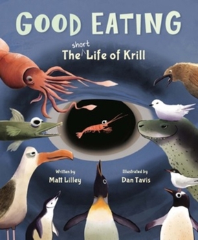 Hardcover Good Eating: The Short Life of Krill Book