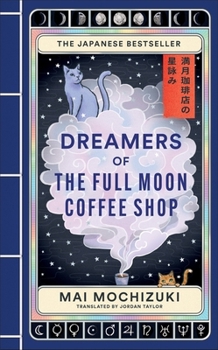 Dreamers of the Full Moon Coffee Shop - Book #3 of the 満月珈琲店の星詠み