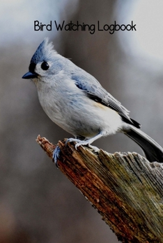 Bird Watching Log Book: Bird Watching Journal NoteBook Diary, Unique Gift for Birders and Bird Watchers, Blue Crested Bird