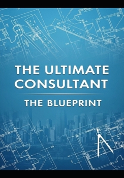 Paperback The Ultimate Consultant: The Blueprint Book