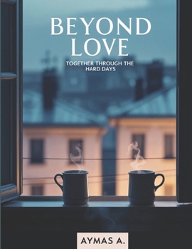 Paperback Beyond Love: Together Through the Hard Days Book