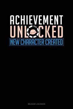 Paperback Achievement Unlocked New Character Created: Mileage Log Book