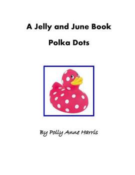 Paperback A Jelly and June Book: Polka Dots Book