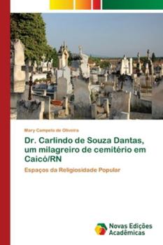 Paperback Dr. Carlindo de Souza Dantas, um milagreiro de cemitério em Caicó/RN [Portuguese] Book