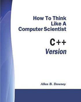 Paperback How to Think Like a Computer Scientist: C++ Version Book