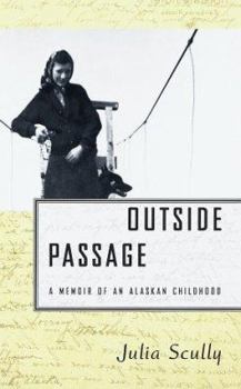 Hardcover Outside Passage: A Memoir of an Alaskan Childhood Book